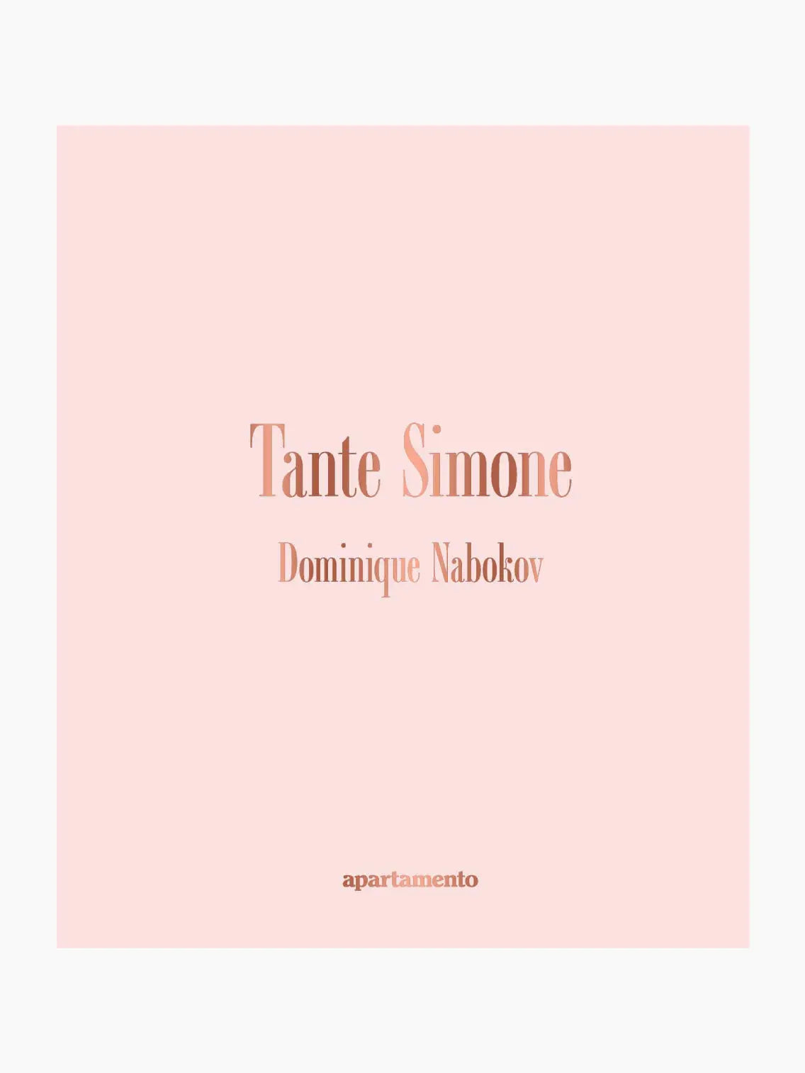 A minimalist book cover with a light pink background features the text "Tante Simone" in large, elegant font and "Dominique Nabokov" below it in smaller font. At the bottom, in small lowercase letters, is “Apartamento,” reminiscent of a chic store in Barcelona.